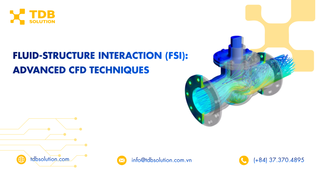 Tương tác Chất lưu – Kết cấu (FSI): Các kỹ thuật CFD tiên tiến