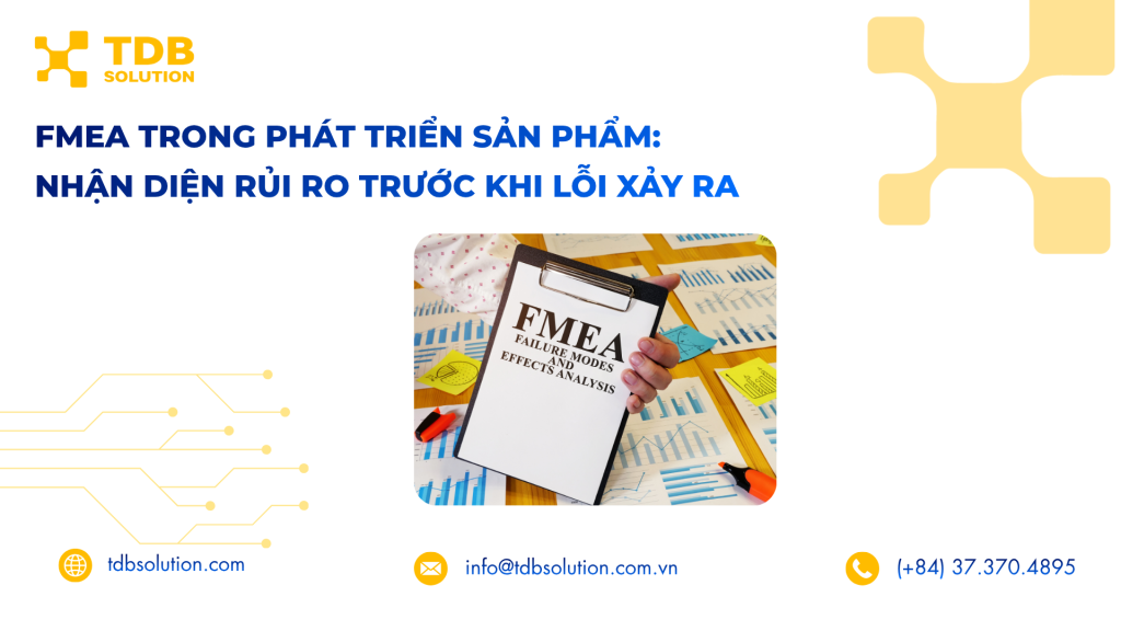 FMEA trong phát triển sản phẩm: Nhận diện rủi ro trước khi lỗi xảy ra